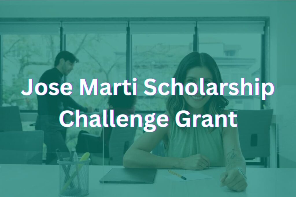 Jose Marti Scholarship Challenge Grant (2025 Guide)